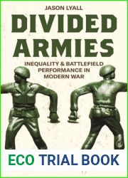 Divided Armies: Inequality and Battlefield Performance in Modern War (Princeton Studies in International History and Politics, 164)