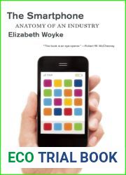 The Smartphone: Anatomy of an Industry