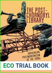The Post-Chornobyl Library: Ukrainian Postmodernism of the 1990s