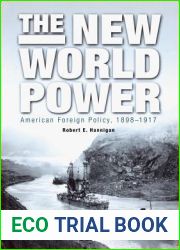 The New World Power: American Foreign Policy, 1898-1917