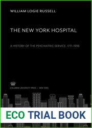 The New York Hospital. A History of the Psychiatric Service 1771- 1936.