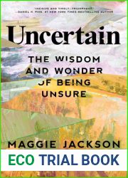 Uncertain: The Wisdom and Wonder of Being Unsure