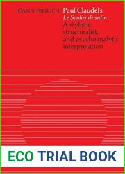 Paul Claudel|s ‘Le Soulier de satin|: A Stylistic, Structuralist, and Psychoanalytic Interpretation