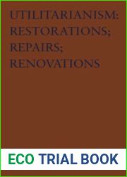 Utilitarianism: Restorations; Repairs; Renovations