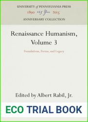 Renaissance Humanism, Volume 3: Foundations, Forms, and Legacy (Anniversary Collection)