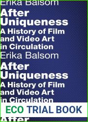 After Uniqueness: A History of Film and Video Art in Circulation (Film and Culture Series)
