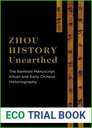 Zhou History Unearthed: The Bamboo Manuscript Xinian and Early Chinese Historiography