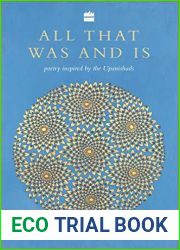 All That Was And Is: Poems inspired by the Upanishads