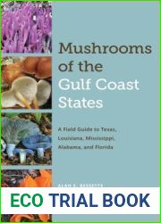 Mushrooms of the Gulf Coast States: A Field Guide to Texas, Louisiana, Mississippi, Alabama, and Florida (Corrie Herring Hooks Series, 70)