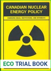 Canadian Nuclear Energy Policy: Changing Ideas, Institutions, and Interests