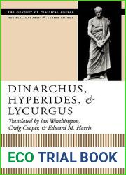 Dinarchus, Hyperides, and Lycurgus: (Oratory of Classical Greece)