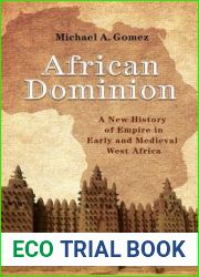 African Dominion: A New History of Empire in Early and Medieval West Africa
