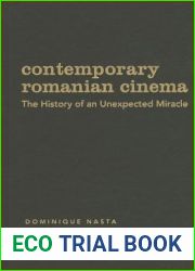 Contemporary Romanian Cinema: The History of an Unexpected Miracle