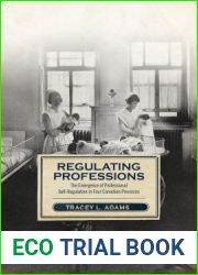 Regulating Professions: The Emergence of Professional Self-Regulation in Four Canadian Provinces
