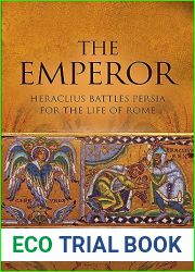 THE EMPEROR: Heraclius Battles Persia for the Life of Rome (Heraclius of Carthage Book 2)