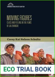 Moving Figures: Class and Feeling in the Films of Jia Zhangke (Edinburgh Studies in East Asian Film)