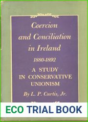Coercion and Conciliation in Ireland, 1880-1892: A Study in Conservative Unionism