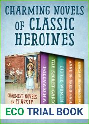 Charming Novels of Classic Heroines: Pollyanna, The Secret Garden, Little Women, Anne of Green Gables, and Rebecca of Sunnybrook Farm