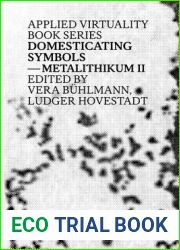 Domesticating Symbols: Metalithikum II (Applied Virtuality Book Series, 2)