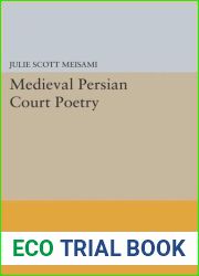 Medieval Persian Court Poetry (Princeton Legacy Library, 804)