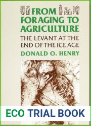 From Foraging to Agriculture: The Levant at the End of the Ice Age (Anniversary Collection)