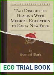 Two Discourses Dealing With Medical Education in Early New York (Classic Reprint)