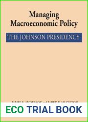 Managing Macroeconomic Policy: The Johnson Presidency (Administrative History of the Johnson Presidency)