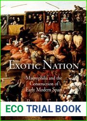 Exotic Nation: Maurophilia and the Construction of Early Modern Spain by Barbara Fuchs (2011-08-08)