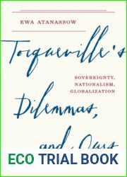 Tocqueville|s Dilemmas, and Ours: Sovereignty, Nationalism, Globalization