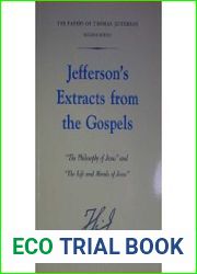 Jefferson|s Extracts from the Gospels: The Philosophy of Jesus and The Life and Morals of Jesus (Papers of Thomas Jefferson, Second Series, 3)