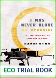 I Was Never Alone, or Oporniki: An Ethnographic Play on Disability in Russia (Teaching Culture: UTP Ethnographies for the Classroom)