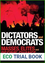 Dictators and Democrats: Masses, Elites, and Regime Change