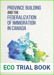 Province Building and the Federalization of Immigration in Canada