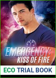 Emergency: Kiss of Fire (Carlisle Emergency Book 1)