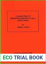 Characters of Reductive Groups over a Finite Field. (AM-107), Volume 107 (Annals of Mathematics Studies, 107)