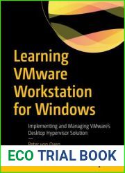 Learning VMware Workstation for Windows: Implementing and Managing VMware|s Desktop Hypervisor Solution