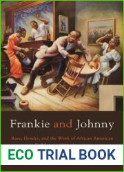 Frankie and Johnny: Race, Gender, and the Work of African American Folklore in 1930s America