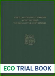 Miscellaneous Investigations in Central Tikal - The Plaza of the Seven Temples: Tikal Report 23C (University Museum Monograph)
