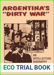 Argentina|s and quot;Dirty War and quot;: An Intellectual Biography