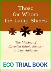 Those for Whom the Lamp Shines: The Making of Egyptian Ethnic Identity in Late Antiquity