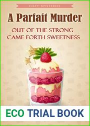 A Parfait Murder: Out of the Strong Came Forth Sweetness (Murder and Cake #4)
