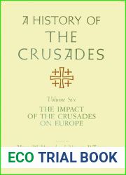 A History of the Crusades, Volume VI: The Impact of the Crusades on Europe (Volume 6)