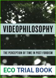 Videophilosophy: The Perception of Time in Post-Fordism (Columbia Themes in Philosophy, Social Criticism, and the Arts)