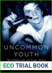 Uncommon Youth: The Gilded Family, Go-Go Life, and Gut-wrenching Kidnapping of J. Paul Getty III