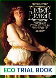 Idols of Perversity: Fantasies of Feminine Evil in Fin-de-Siecle Culture