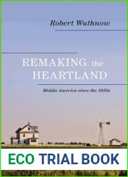 Remaking the Heartland: Middle America since the 1950s