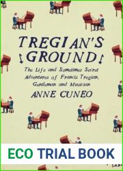 Tregian|s Ground: The Life and Sometimes Secret Adventures of Francis Tregian, Gentleman and Musician