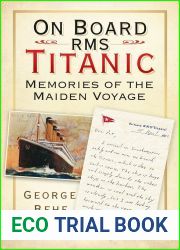 On Board RMS Titanic: Memories of the Maiden Voyage by George Behe (1-Sep-2012) Hardcover