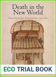 Death in the New World: Cross-Cultural Encounters, 1492-1800 (Early American Studies)