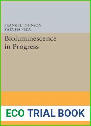 Bioluminescence in Progress (Princeton Legacy Library, 2013)